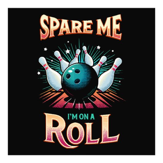 Spaar Me Ik zit op een rol - Bowling Foto Afdruk (Voorkant)