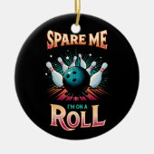 Spaar Me Ik zit op een rol - Bowling Keramisch Ornament (Voorkant)