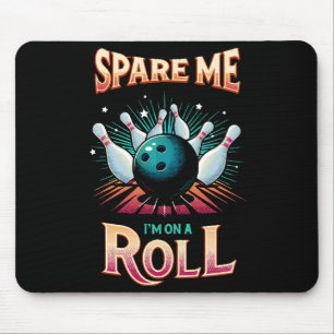 Spaar Me Ik zit op een rol - Bowling Muismat