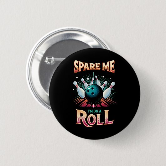 Spaar Me Ik zit op een rol - Bowling Ronde Button 5,7 Cm (Voorkant /achterkant)