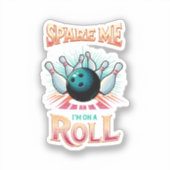 Spaar Me Ik zit op een rol - Bowling Sticker (Voorkant)