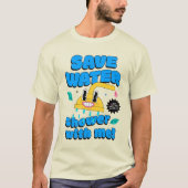 Spaar Water. Douche met mij! T-shirt (Voorkant)