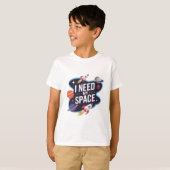 Space Adventure: Ik heb mijn ruimte nodig T-shirt (Voorkant volledig)