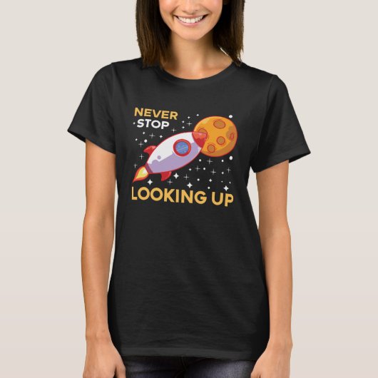 Space & Rocket Motif Never stop looking upwards T-shirt (Voorkant)