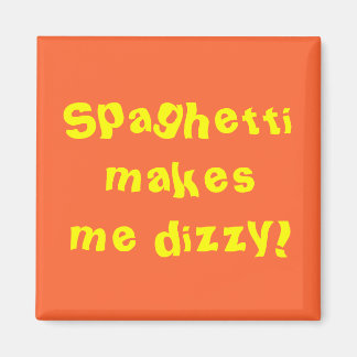 Spaghetti maakt me duizelig! magneet