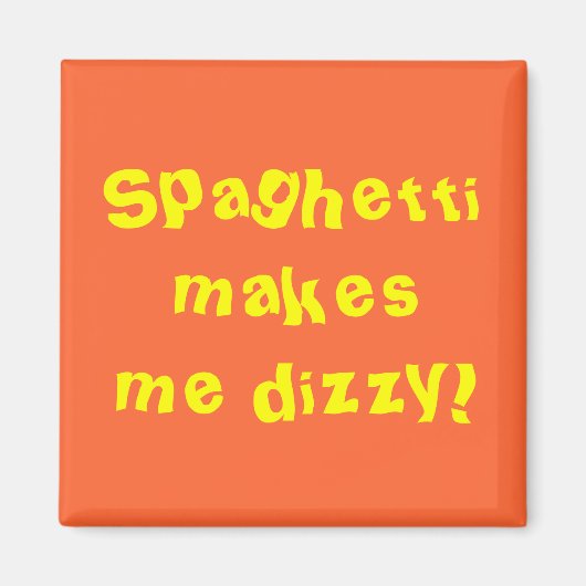 Spaghetti maakt me duizelig! magneet (Voorkant)