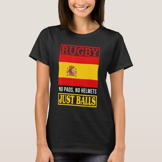 Spain Rugby No Pads No Helmets Just Balls T-shirt (Voorkant)