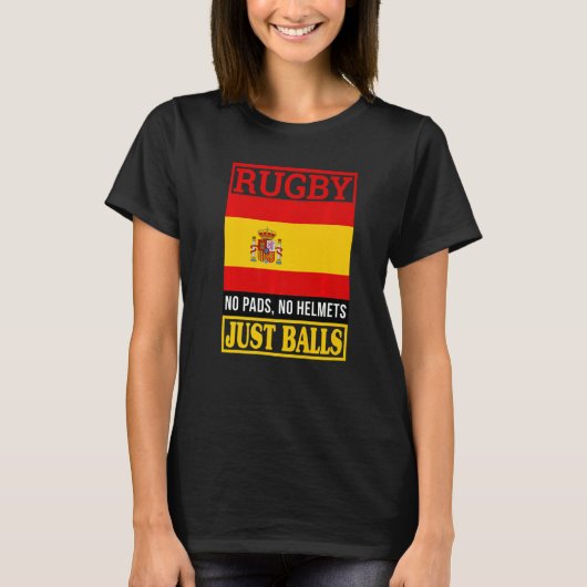 Spain Rugby No Pads No Helmets Just Balls T-shirt (Voorkant)