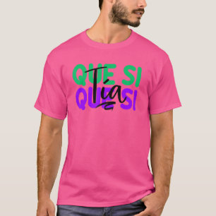 Spanje Que Si Tia Spain Girl Fun Meme Young Peopl T-shirt