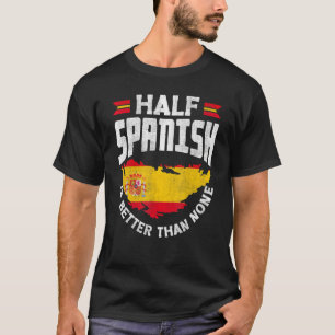 Spanje Spanje Spanje vlag half Spaans is beter dan T-shirt