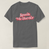 Spank me Harder T-shirt (Design voorkant)