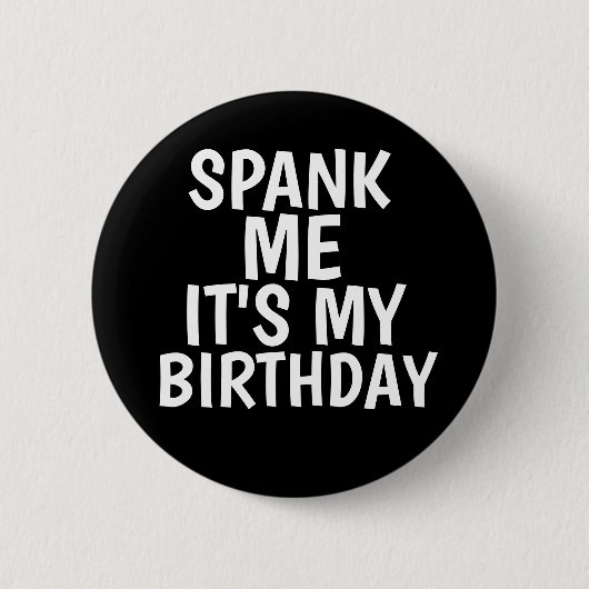 SPANK ME HET IS MIJN VERJAARDAG GRAPPIGE BUTTONNEN RONDE BUTTON 5,7 CM (Voorkant)