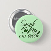 Spank me, Im Iers Ronde Button 5,7 Cm (Voorkant /achterkant)