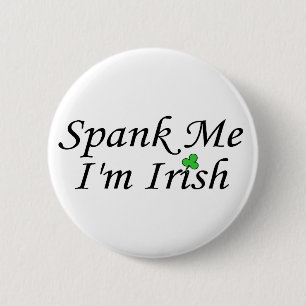 Spank me Im Irish Ronde Button 5,7 Cm