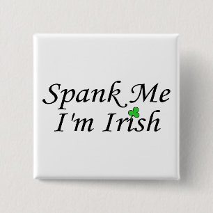 Spank me Im Irish Vierkante Button 5,1 Cm