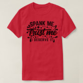Spank Me Vertrouw me Ik Verdien Het V2 T-shirt (Design voorkant)