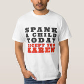 Spank vandaag een kind, behalve jij Karen. T-shirt (Voorkant)