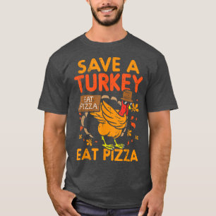 Spara Turkey Eat Pizza Funny Thankful 28415053 T-shirt