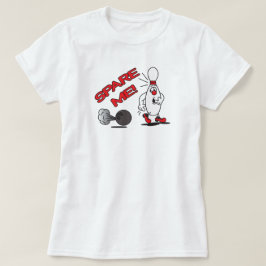 Spare me Bowling Pin | HUMOR T-shirt