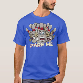 Spare me Bowling Pins Strike Turkey Bowler T T-shirt