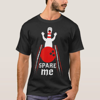 Spare me Funny Bowling en Bowling F T-shirt