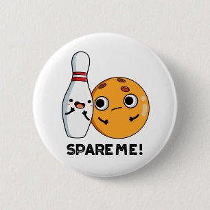 Spare Me Funny Sports Bowling Pun Ronde Button 5,7 Cm
