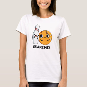 Spare Me Funny Sports Bowling Pun T-shirt