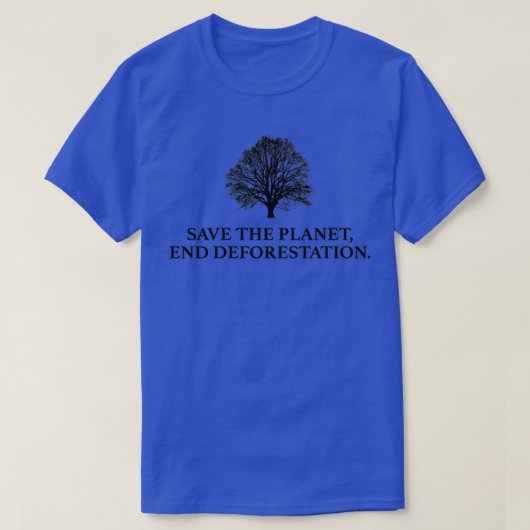 Sparen de Ontbossing van het Eind van de planeet 1 T-shirt (Design voorkant)