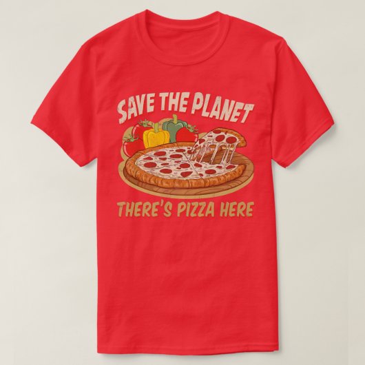 Sparen de planeet hier is Pizza hier 28685083 T-shirt (Design voorkant)