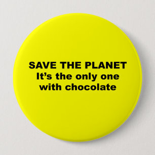 Sparen de Planet, het is de enige met chocolade Ronde Button 4,0 Cm