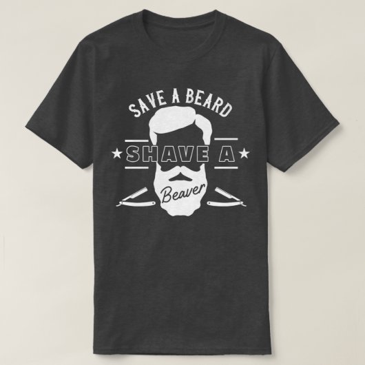 Sparen een Beard Shave a Beaver Funny Gift 5 T-shirt (Design voorkant)