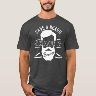 Sparen een Beard Shave a Beaver Funny Gift 5 T-shirt