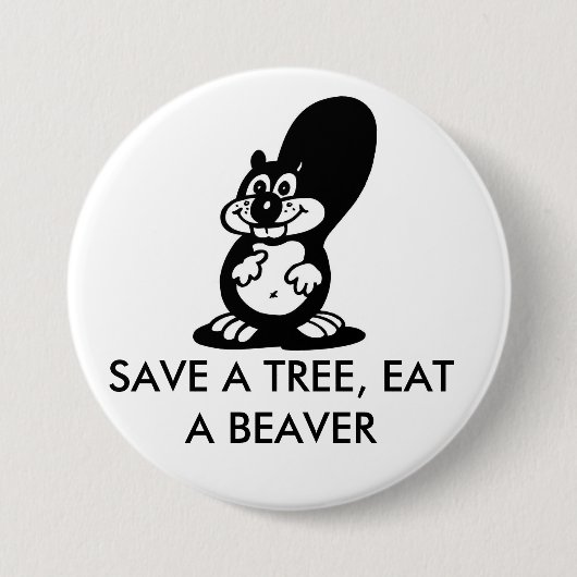 Sparen een Boom, eet een Beaver Ronde Button 7,6 Cm (Voorkant)