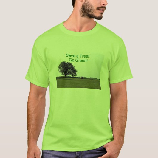 Sparen een boom, ga groen! t-shirt (Voorkant)