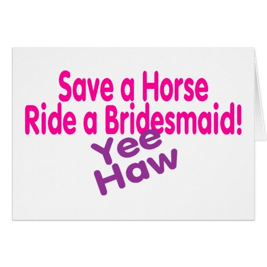 Sparen een Horse Ride A Bridesmaid Yee Haw (Voorkant Horizontaal)