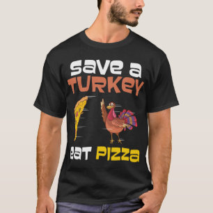 Sparen een kalkoen Eat Pizza Clothes Mannen Vrouwe T-shirt