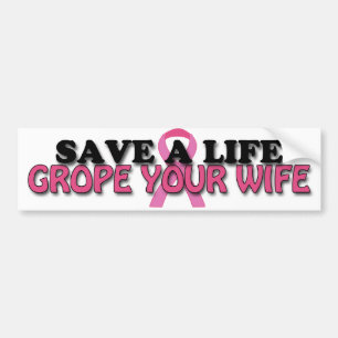 Sparen een Leven, Grope Uw Vrouw ($4.95) Bumpersticker