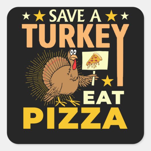 Sparen een Turks Eat Pizza - Thanksgiving Vegan Vierkante Sticker (Voorkant)