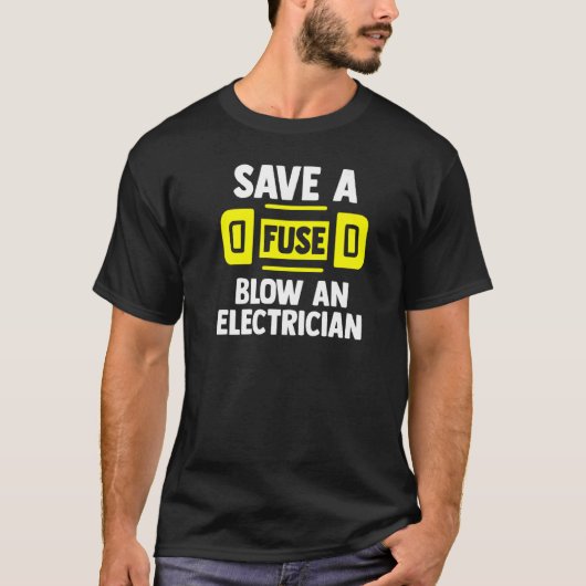 Sparen een zekering een Elektrican Elektricans T-shirt (Voorkant)