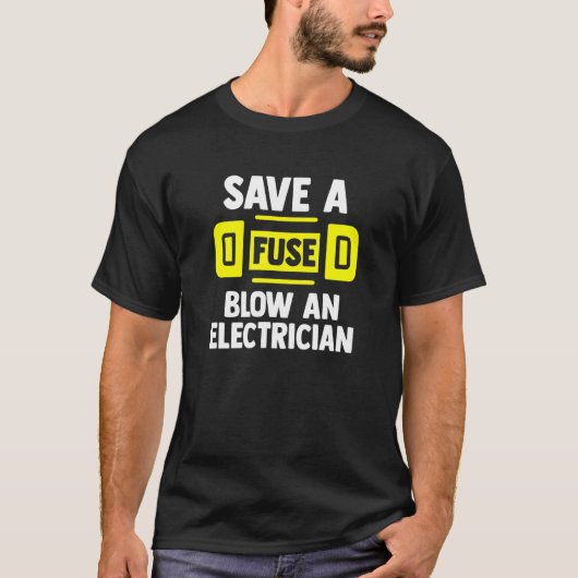 Sparen een zekering een Elektrican Elektricans T-shirt (Voorkant)