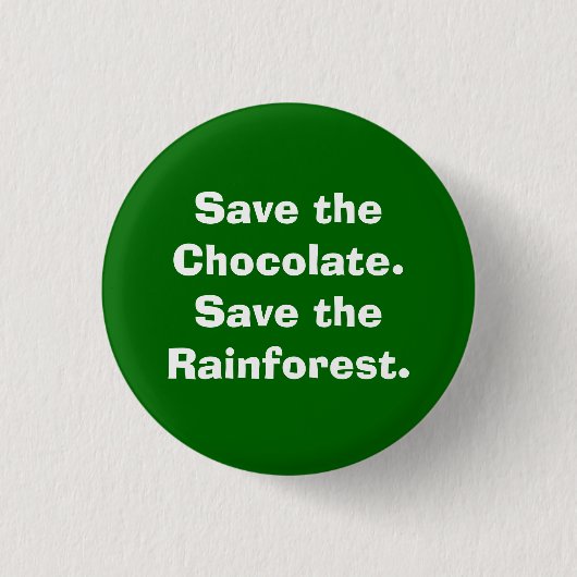 Sparen het Chocolade.Sparen het regenwoud. Ronde Button 3,2 Cm (Voorkant)