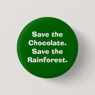 Sparen het Chocolade.Sparen het regenwoud. Ronde Button 3,2 Cm