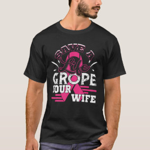 Sparen het Leven Grope Uw Geestesband van de Borst T-shirt