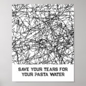 Sparen uw tranen voor uw pasta water Poster (Voorkant)