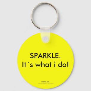 SPARKEL. Het is wat ik doe! Sleutelhanger