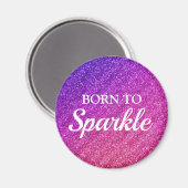Sparkly Paars and Pink Glitter Born to Sparkle Magneet (Voorkant / Achterkant)