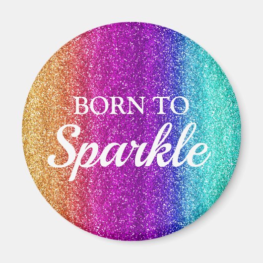 Sparkly Rainbow Gradient Glitter Born to Sparkle Magneet (Voorkant)