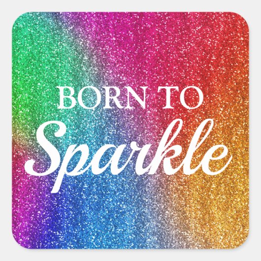 Sparkly Rainbow Gradient Glitter Born to Sparkle Vierkante Sticker (Voorkant)