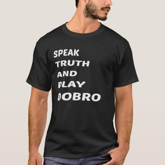 Speak de waarheid en speel Dobro T-shirt (Voorkant)