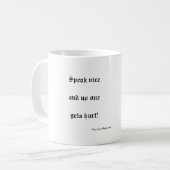 Speak Nice en niemand krijgt pijn in de rechter Koffiemok (Voorkant links)